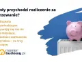Rozliczanie ogrzewania w bloku: Co musisz wiedzieć, by płacić mniej?