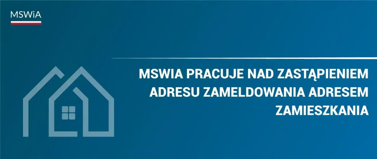MSWiA pracuje nad zastąpieniem adresu zameldowania adresem zamieszkania. Grafika przedstawia symbol domu.