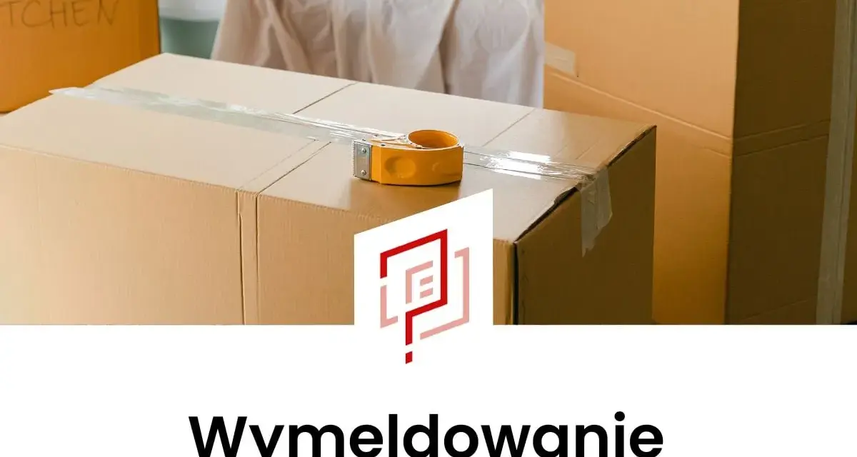 Pudełka do przeprowadzki, taśma klejąca i dyskretny symbol. Dowiedz się, jak się wymeldować i rozpocząć nowy etap.