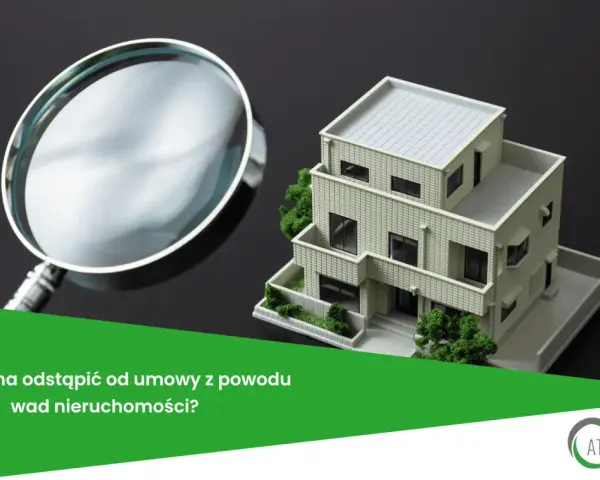 Model domu pod lupą. Czy można odstąpić od umowy zawartej na odległość z powodu wad nieruchomości?