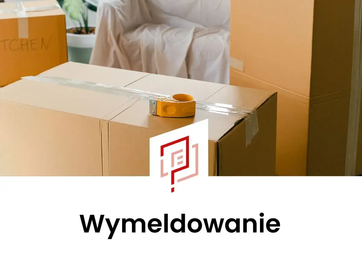 Pudełka do przeprowadzki, taśma klejąca i logo. Dowiedz się, jak się wymeldować, aby rozpocząć nowy etap.